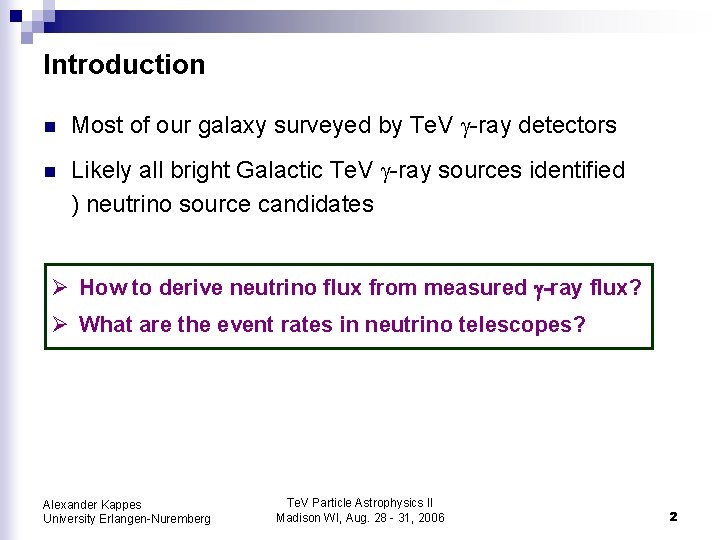 Introduction n Most of our galaxy surveyed by Te. V -ray detectors n Likely