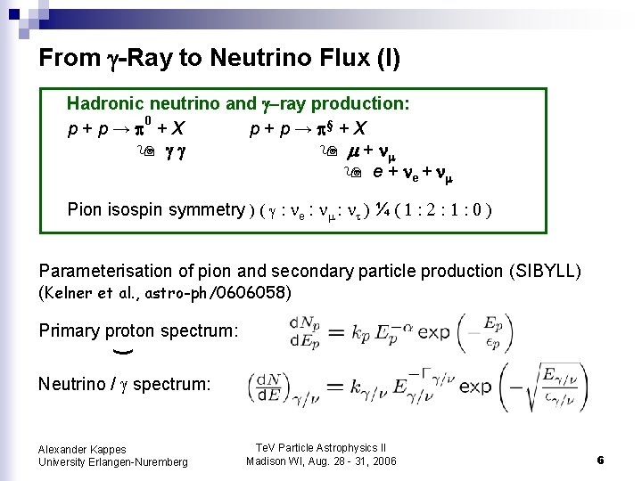 From -Ray to Neutrino Flux (I) Hadronic neutrino and -ray production: 0 p+p→p +X