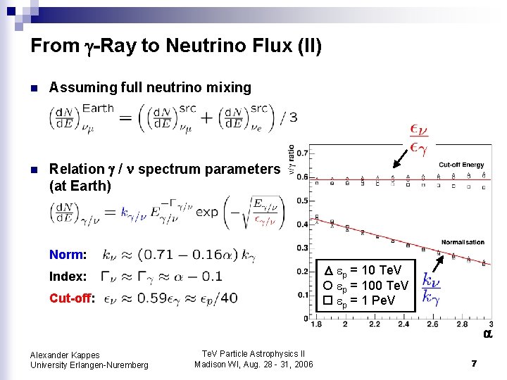 From -Ray to Neutrino Flux (II) n Assuming full neutrino mixing n Relation /