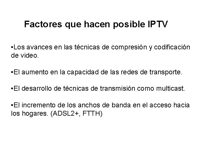 Factores que hacen posible IPTV • Los avances en las técnicas de compresión y Factores que hacen posible IPTV • Los avances en las técnicas de compresión y