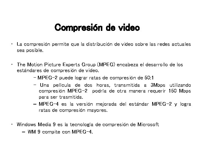 Compresión de video • La compresión permite que la distribución de video sobre las Compresión de video • La compresión permite que la distribución de video sobre las