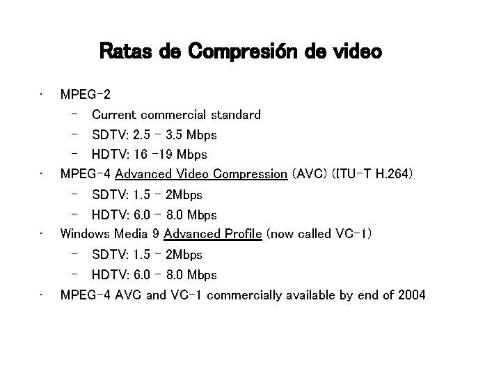 Ratas de Compresión de video • • MPEG-2 – Current commercial standard – SDTV: Ratas de Compresión de video • • MPEG-2 – Current commercial standard – SDTV: