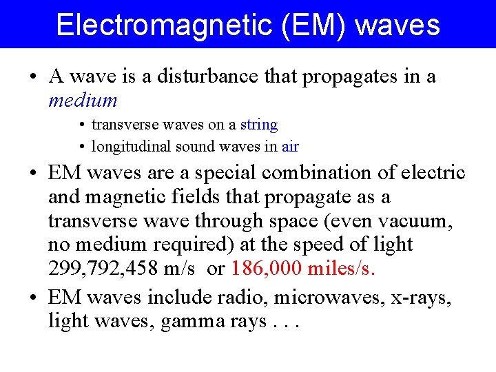 Electromagnetic (EM) waves • A wave is a disturbance that propagates in a medium