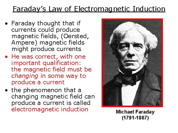 Faraday’s Law of Electromagnetic Induction • Faraday thought that if currents could produce magnetic