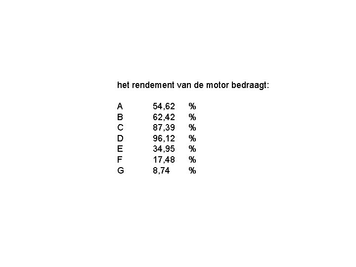 het rendement van de motor bedraagt: A B C D E F G 54,