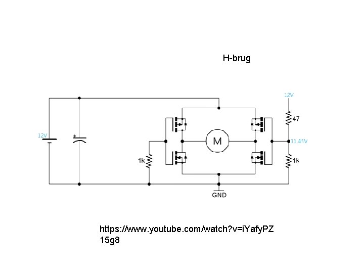 H-brug https: //www. youtube. com/watch? v=i. Yafy. PZ 15 g 8 