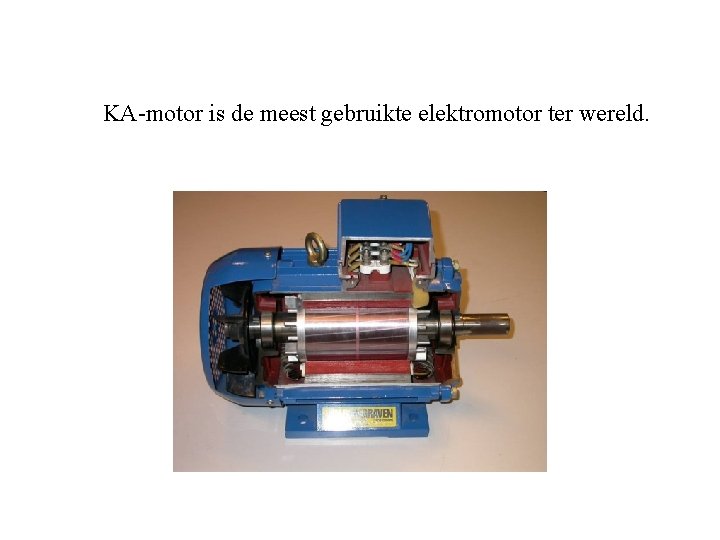 KA-motor is de meest gebruikte elektromotor ter wereld. 