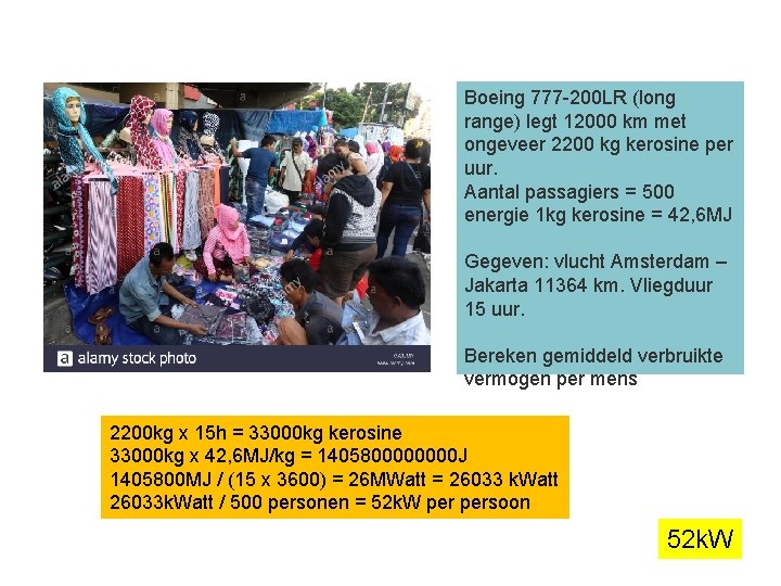 Een vliegreisje verbruikt…… Boeing 777 -200 LR (long range) legt 12000 km met ongeveer