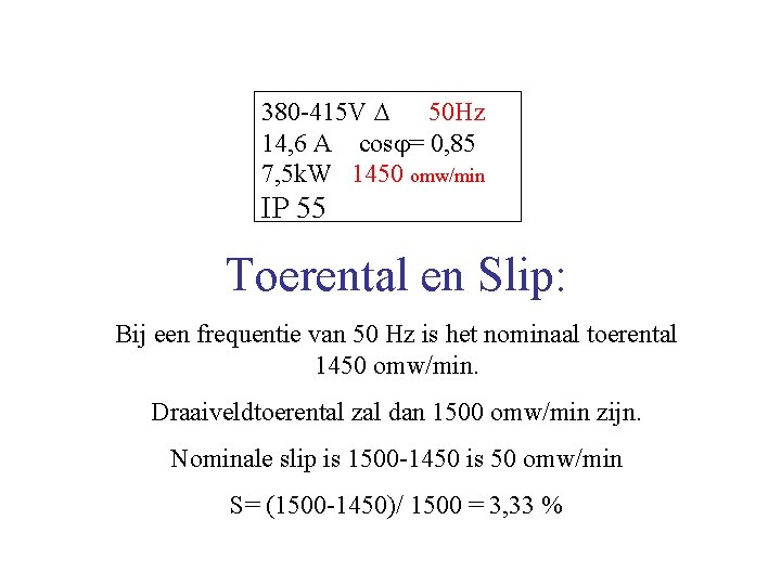 380 -415 V 50 Hz 14, 6 A cos = 0, 85 7, 5