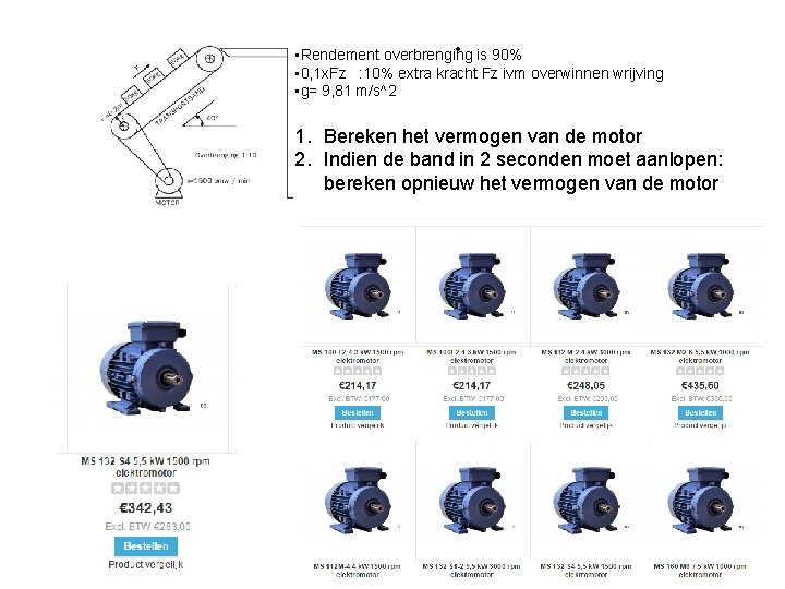 opgave. • Rendement overbrenging is 90% • 0, 1 x. Fz : 10% extra