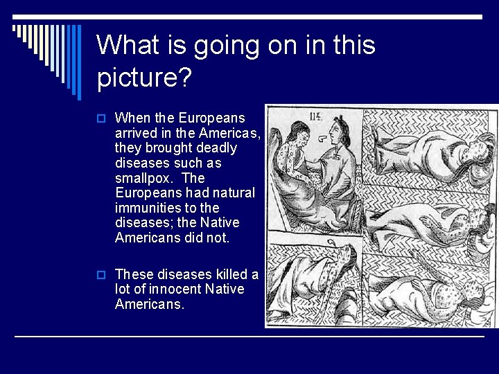 What is going on in this picture? o When the Europeans arrived in the