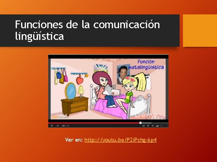 Funciones de la comunicación lingüística Ver en: http: //youtu. be/P 2 i. Pchg-6 p Funciones de la comunicación lingüística Ver en: http: //youtu. be/P 2 i. Pchg-6 p