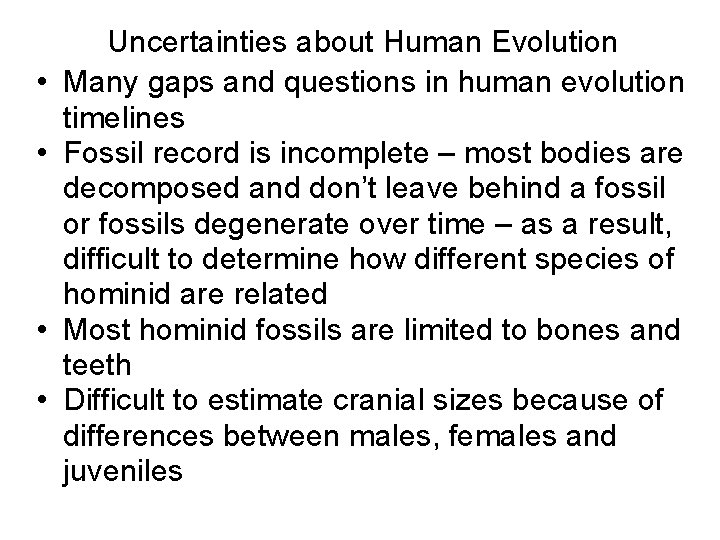  • • Uncertainties about Human Evolution Many gaps and questions in human evolution