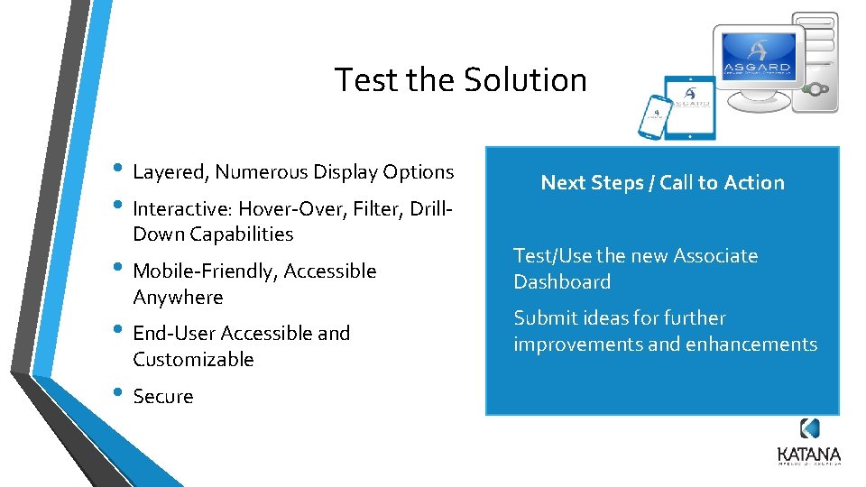 Test the Solution • Layered, Numerous Display Options • Interactive: Hover-Over, Filter, Drill. Down Test the Solution • Layered, Numerous Display Options • Interactive: Hover-Over, Filter, Drill. Down