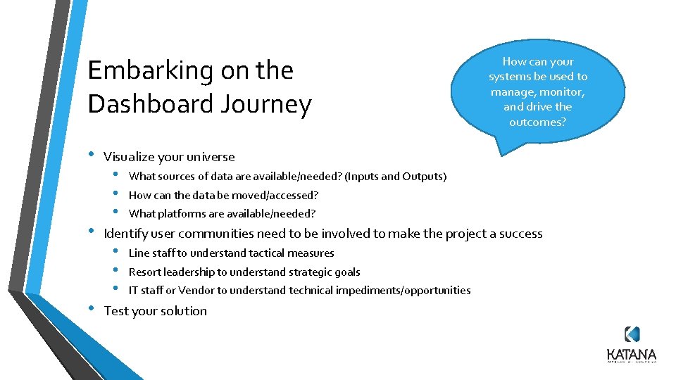 Embarking on the Dashboard Journey • • • How can your systems be used Embarking on the Dashboard Journey • • • How can your systems be used