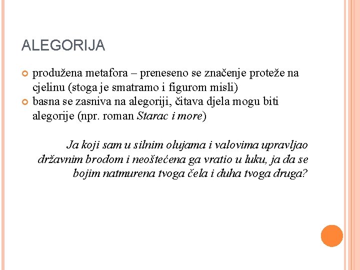 ALEGORIJA produžena metafora – preneseno se značenje proteže na cjelinu (stoga je smatramo i