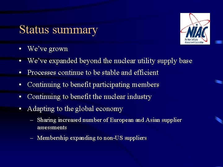 Status summary • We’ve grown • We’ve expanded beyond the nuclear utility supply base