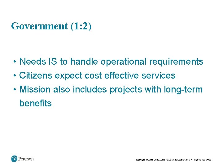 Chapt er 2 28 Government (1: 2) • Needs IS to handle operational requirements Chapt er 2 28 Government (1: 2) • Needs IS to handle operational requirements