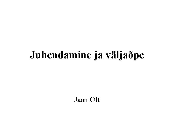 Juhendamine ja väljaõpe Jaan Olt 