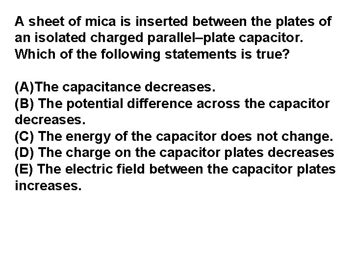A sheet of mica is inserted between the plates of an isolated charged parallel–plate