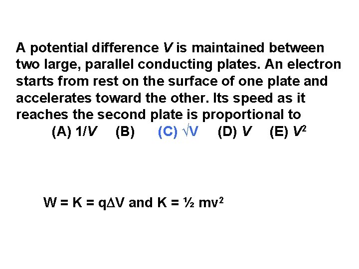A potential difference V is maintained between two large, parallel conducting plates. An electron