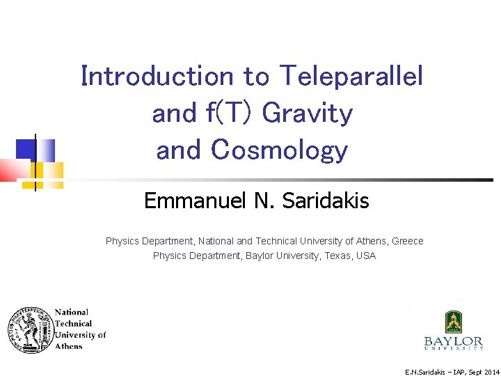 Introduction to Teleparallel and f(T) Gravity and Cosmology Emmanuel N. Saridakis Physics Department, National