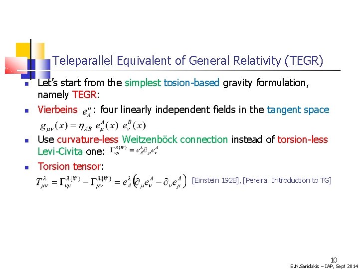 Teleparallel Equivalent of General Relativity (TEGR) Let’s start from the simplest tosion-based gravity formulation,