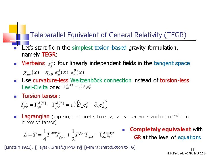 Teleparallel Equivalent of General Relativity (TEGR) Let’s start from the simplest tosion-based gravity formulation,
