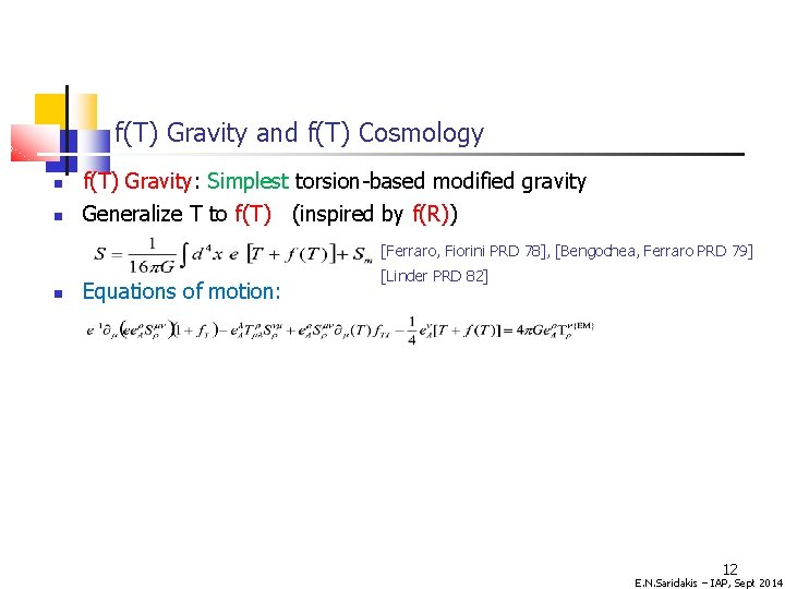 f(T) Gravity and f(T) Cosmology f(T) Gravity: Simplest torsion-based modified gravity Generalize T to