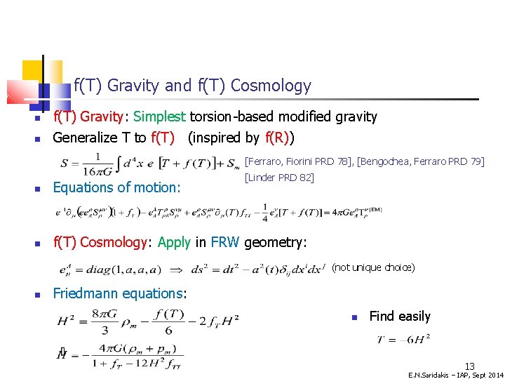 f(T) Gravity and f(T) Cosmology f(T) Gravity: Simplest torsion-based modified gravity Generalize T to