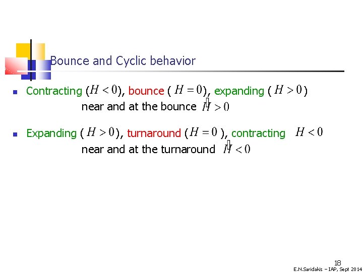 Bounce and Cyclic behavior Contracting ( ), bounce ( ), expanding ( near and