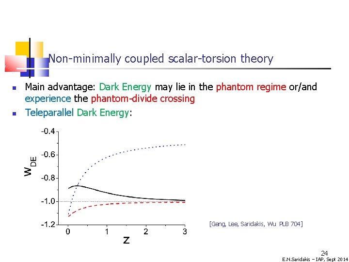 Non-minimally coupled scalar-torsion theory Main advantage: Dark Energy may lie in the phantom regime