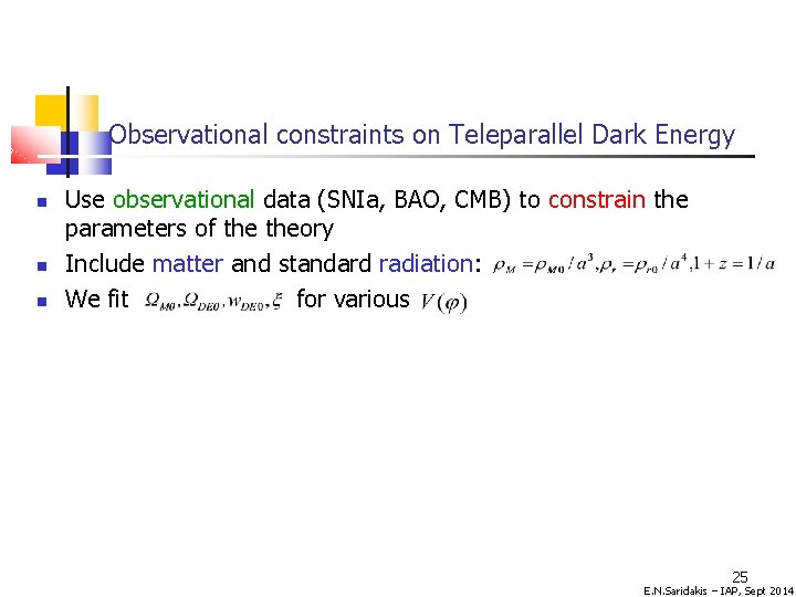 Observational constraints on Teleparallel Dark Energy Use observational data (SNIa, BAO, CMB) to constrain