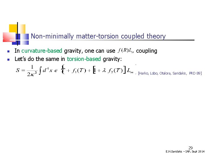Non-minimally matter-torsion coupled theory In curvature-based gravity, one can use Let’s do the same