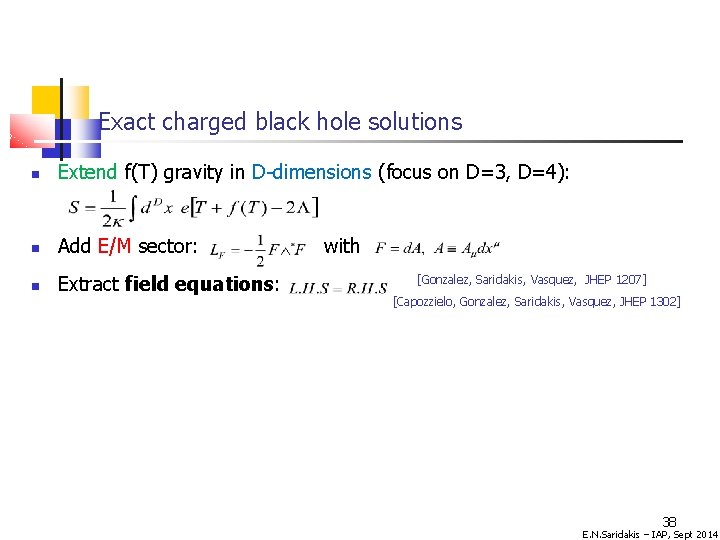 Exact charged black hole solutions Extend f(T) gravity in D-dimensions (focus on D=3, D=4):