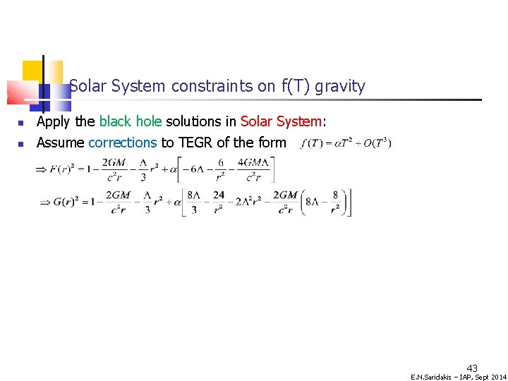 Solar System constraints on f(T) gravity Apply the black hole solutions in Solar System: