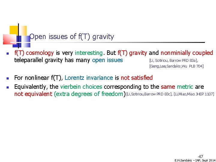 Open issues of f(T) gravity f(T) cosmology is very interesting. But f(T) gravity and