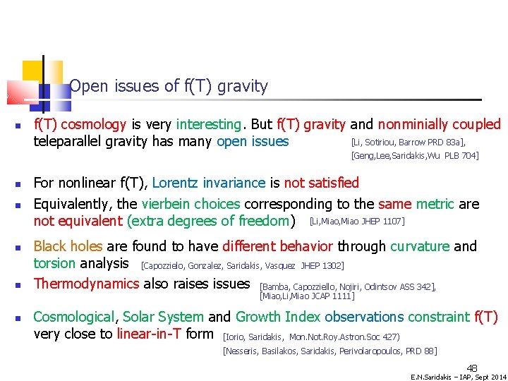 Open issues of f(T) gravity f(T) cosmology is very interesting. But f(T) gravity and