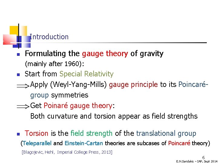 Introduction Formulating the gauge theory of gravity (mainly after 1960): Start from Special Relativity
