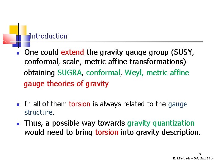 Introduction One could extend the gravity gauge group (SUSY, conformal, scale, metric affine transformations)