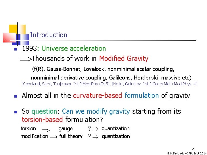 Introduction 1998: Universe acceleration Thousands of work in Modified Gravity (f(R), Gauss-Bonnet, Lovelock, nonminimal