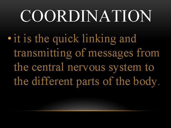 COORDINATION • it is the quick linking and transmitting of messages from the central