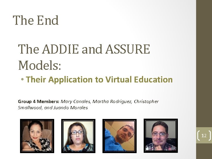 The End The ADDIE and ASSURE Models: • Their Application to Virtual Education Group