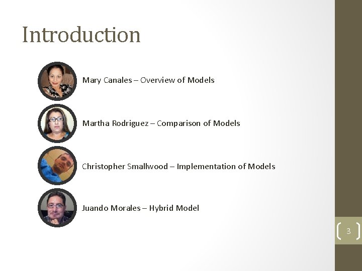 Introduction Mary Canales – Overview of Models Martha Rodriguez – Comparison of Models Christopher