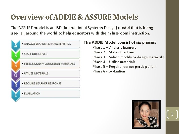 Overview of ADDIE & ASSURE Models The ASSURE model is an ISD (Instructional Systems