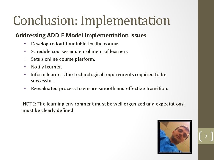 Conclusion: Implementation Addressing ADDIE Model Implementation Issues Develop rollout timetable for the course Schedule