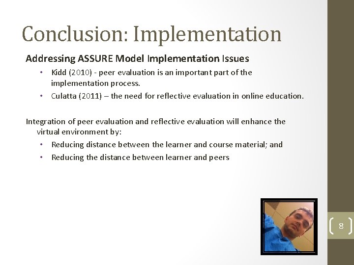 Conclusion: Implementation Addressing ASSURE Model Implementation Issues • Kidd (2010) - peer evaluation is