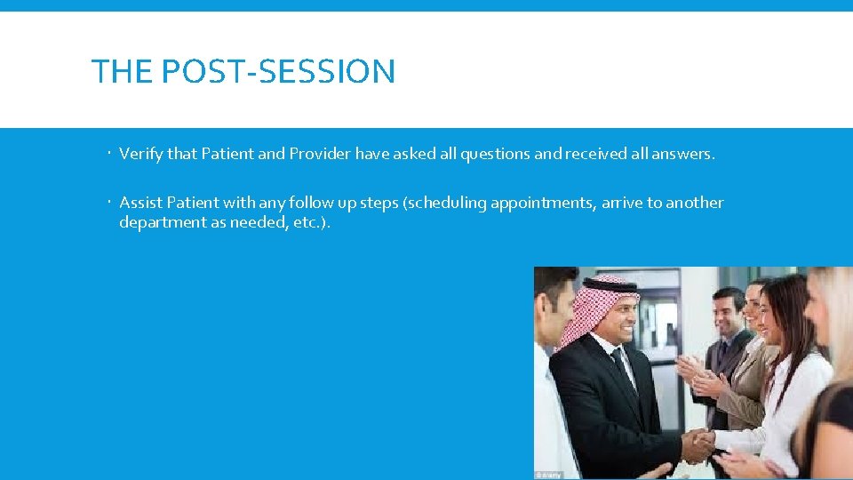 THE POST-SESSION Verify that Patient and Provider have asked all questions and received all