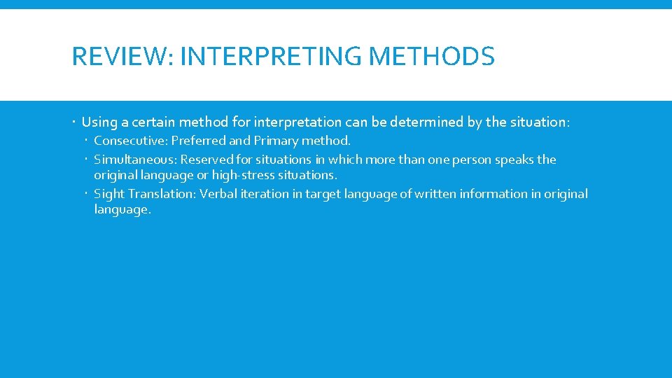 REVIEW: INTERPRETING METHODS Using a certain method for interpretation can be determined by the