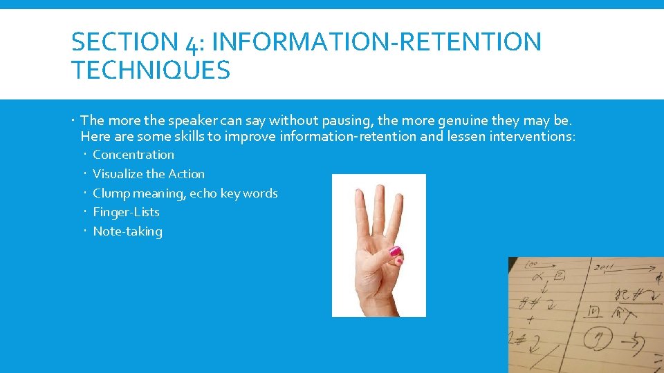 SECTION 4: INFORMATION-RETENTION TECHNIQUES The more the speaker can say without pausing, the more